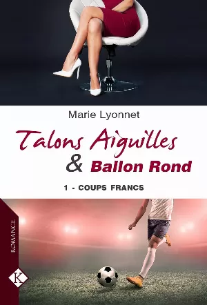 Talons Aiguilles & Ballon Rond, Tome 1 : Coups francs